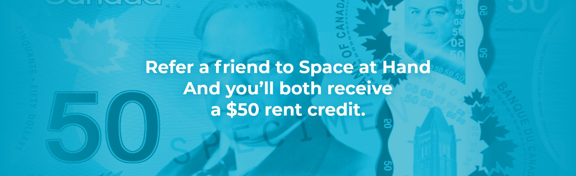 Refer a friend to Space at Hand you’ll both receive a $50 rent credit.